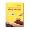 hess-klangkonzepte - Buch+CD: Die heilende Kraft der Klangmassage, Verlag Peter Hess