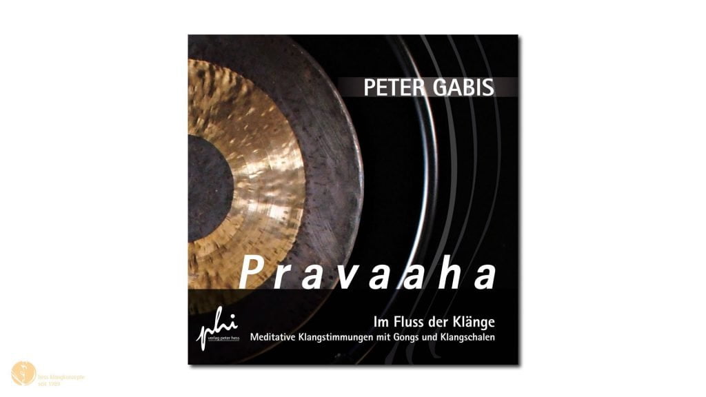 hess-klangkonzepte - CD: Peter Gabis, Pravaaha- Im Fluss der Klänge, Verlag Peter Hess