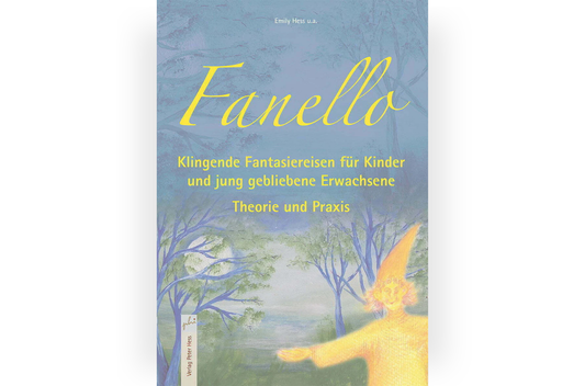 Buch: Fanello – Klingende Fantasiereisen für Kinder und jung gebliebene Erwachsene, Theorie und Praxis